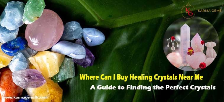 Where Can I Buy Healing Crystals Near Me: A Guide to Finding the Perfect Crystals